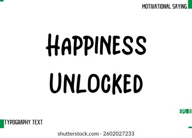 Typography Text Calligraphy Motivational Quote Happiness Unlocked