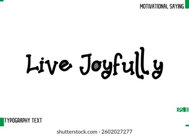 Typography Text Calligraphy Motivational Quote Live Joyfully.