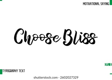 Typography Text Calligraphy Motivational Quote Choose Bliss