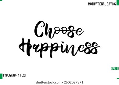 Typography Text Calligraphy Motivational Quote Choose Happiness