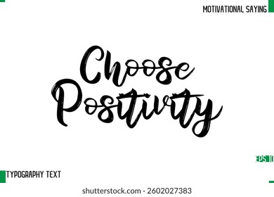 Typography Text Calligraphy Motivational Quote Choose Positivity