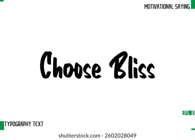 Typography Text Calligraphy Motivational Quote Choose Bliss