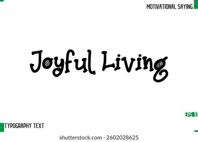 Typography Text Calligraphy Motivational Quote Joyful Living