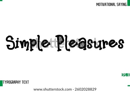 Typography Text Calligraphy Motivational Quote Simple Pleasures