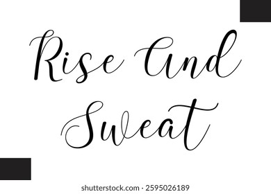 Typography Text Fitness Saying Rise And Sweat