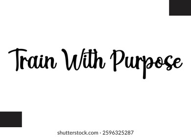 Typography Text Fitness Saying Train With Purpose