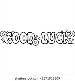 a typography of the text good luck in black and white coloring