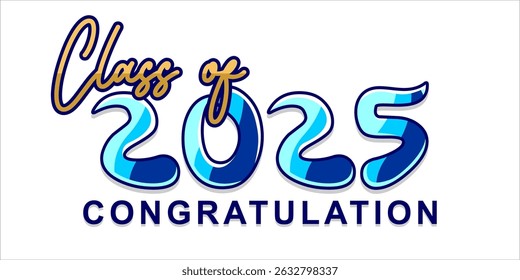 Typography text illustration for class of 2025 graduation, class of 2025 design.