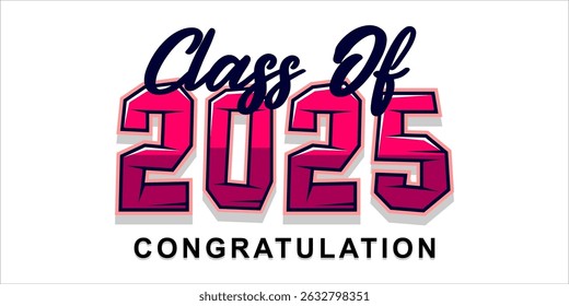 Typography text illustration for class of 2025 graduation, class of 2025 design.