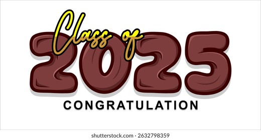 Typography text illustration for class of 2025 graduation, class of 2025 design.