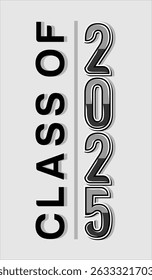 Typography text illustration for class of 2025 graduation, class of 2025 design, vertical.