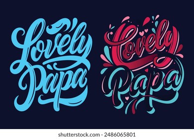 A typography for the text lovely papa for t shirt design