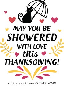 Typography with text "May you be showered with love this thanksgiving vector illustration.