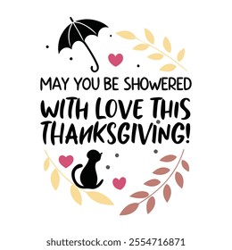 Typography with text "May you be showered with love this thanksgiving vector illustration.