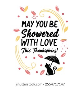 Typography with text "May you be showered with love this thanksgiving vector illustration.