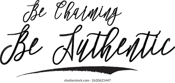 Typography Text Of Motivational Saying Be Charming Be Authentic 