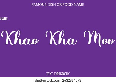 Typography Text Name Of Famous Food Khao Kha Moo