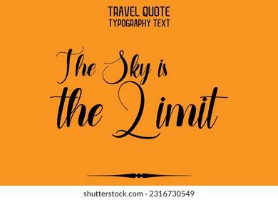 Typography Text Saying Quote Design The sky is the Limit