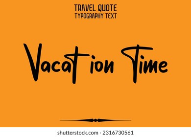 Typography Text Saying Quote Design Vacation Time