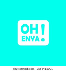 A typography that reads “Oh Enya!” in Sundanese, which means Oh yes! 