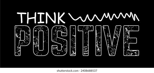 typography think positive for print t shirt