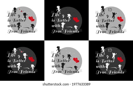 Typography T-shirt background about Friendship. Template for card, mug, sticker, poster, banner. Life is better with true friends.