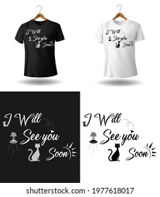 Typography T-shirt Background Design. Template for card, mug, sticker, poster, banner. I will see you soon.