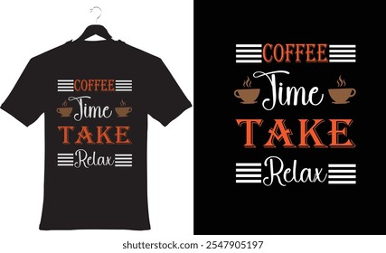 A Typography t-shirt design about coffee time And take relax.