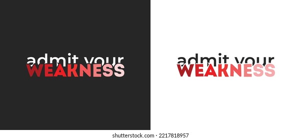 Typography T-shirt design Admit Your Weakness. Template design for press, apparel, poster, banner.