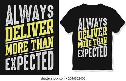 Typography T-shirt Design. Always deliver more than expected t-shirt design