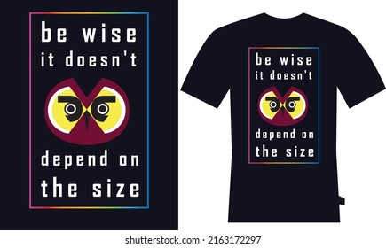 Typography T-Shirt Design with be- wise, it doesn't depend on the size For Print