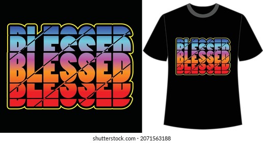 typography t-shirt design, blessed, tee, t shirt design, vector,