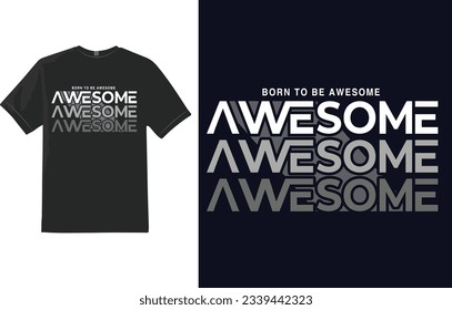 Typography T-shirt Design, Born to be awesome