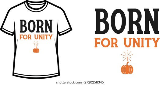 Typography t-shirt design with "BORN FOR UNITY" lettering; T-shirt themed artwork. isolated on white background