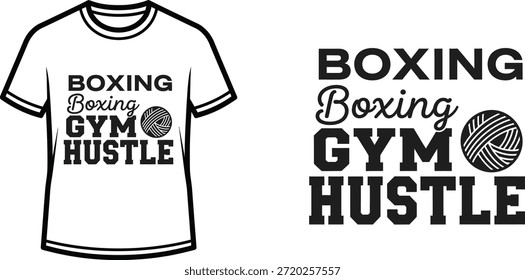 Typography t-shirt design with "BOXING BOXING GYM HUSTLE" lettering; T-shirt themed artwork. isolated on white...
