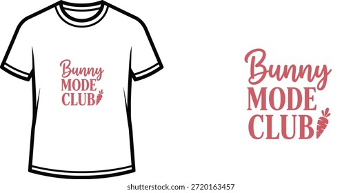 Typography t-shirt design with "Bunny Mode Club" lettering; T-shirt with Bunny Mode Club slogan themed artwork....