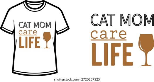 Typografie-T-Shirt-Design mit dem Schriftzug "CAT MOM care LIFE"; Kunstwerke zum Thema Weinglas. einzeln auf weißem Hintergrund