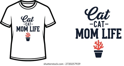 Typography t-shirt design with "cat cat mom life" lettering; potted plant themed artwork. isolated on white background