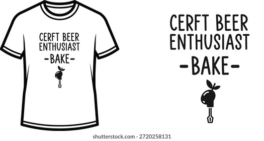 Typography t-shirt design with "CERFT BEER ENTHUSIAST BAKE" lettering; T-shirt themed artwork. isolated on white...