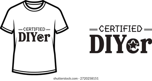 Typography t-shirt design with "CERTIFIED DIYer" lettering; T-shirt themed artwork. isolated on white background