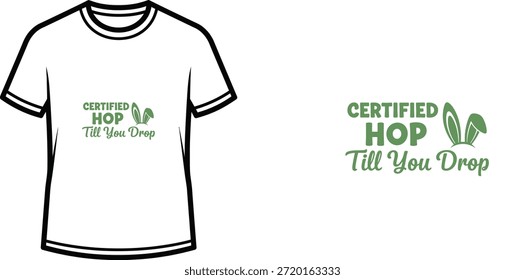 Diseño de camiseta de tipografía con letras "Certified Hop Till You Drop"; Camiseta con ilustraciones temáticas de orejas de conejo....