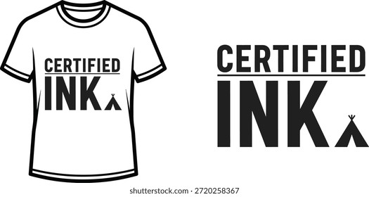 Typography t-shirt design with "CERTIFIED INK" lettering; T-shirt themed artwork. isolated on white background