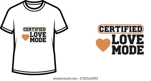 Typografie-T-Shirt-Design mit dem Schriftzug "CERTIFIED LOVE MODE"; T-Shirt-Kunstwerke. einzeln auf weißem Hintergrund