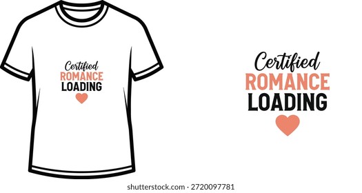 Typografie-T-Shirt-Design mit Schriftzug "Certified Romance Loading"; T-Shirt-Kunstwerke. einzeln auf weiß...