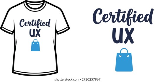 Typography t-shirt design with "Certified UX" lettering; T-shirt themed artwork. isolated on white background