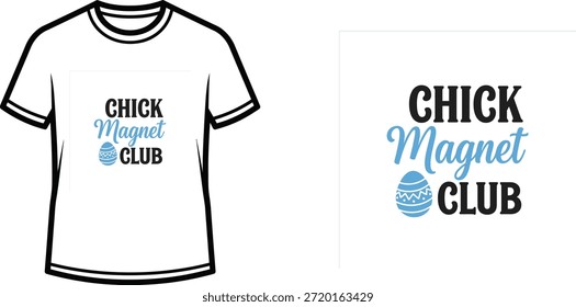 Typography t-shirt design with "CHICK MAGNET CLUB" lettering; Easter egg themed artwork. isolated on white background
