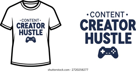 Typography t-shirt design with "CONTENT CREATOR HUSTLE" lettering; T-shirt themed artwork. isolated on white background