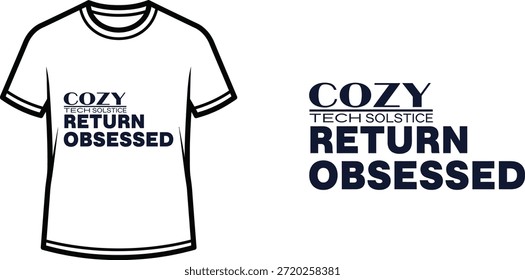 Typography t-shirt design with "COZY TECH SOLSTICE RETURN OBSESSED" lettering; T-shirt themed artwork. isolated on...