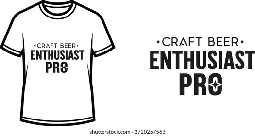Typography t-shirt design with "CRAFT BEER ENTHUSIAST PRO" lettering; T-shirt themed artwork. isolated on white...