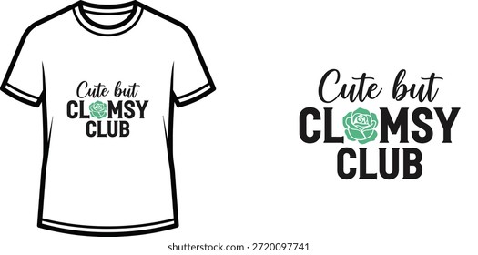 Typografie-T-Shirt-Design mit dem Schriftzug "Cute but Clumsy Club"; Kunstwerke mit Rosenmotiv. einzeln auf weißem Hintergrund